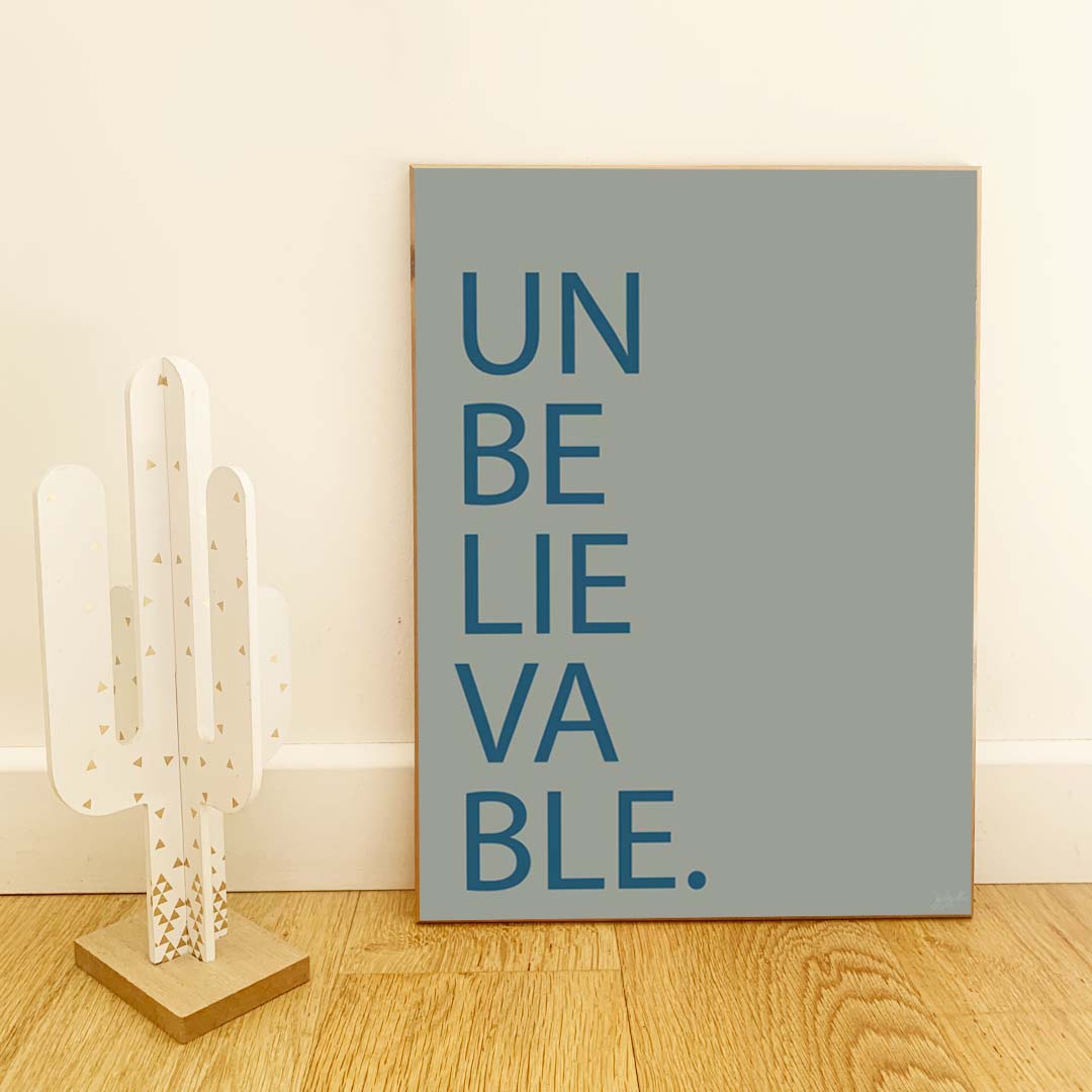 Affiche en bois et poster Unbelievable.